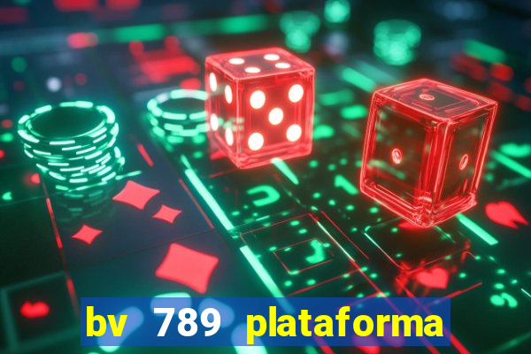 bv 789 plataforma de jogos